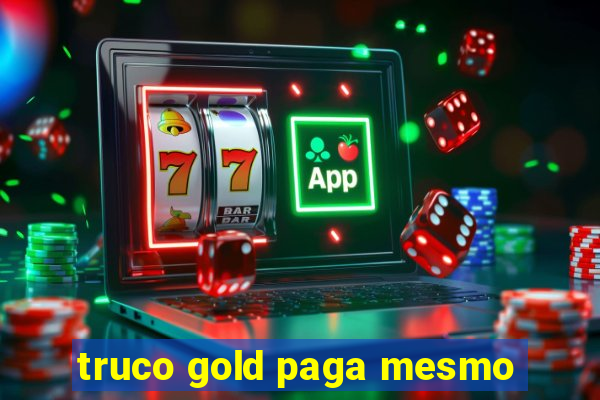 truco gold paga mesmo